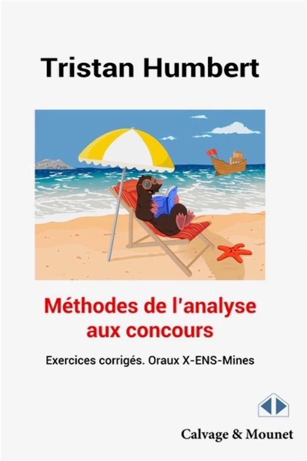 METHODES DE L'ANALYSE AUX CONCOURS - ORAUX X-ENS-MINES, EXERCICES CORRIGES