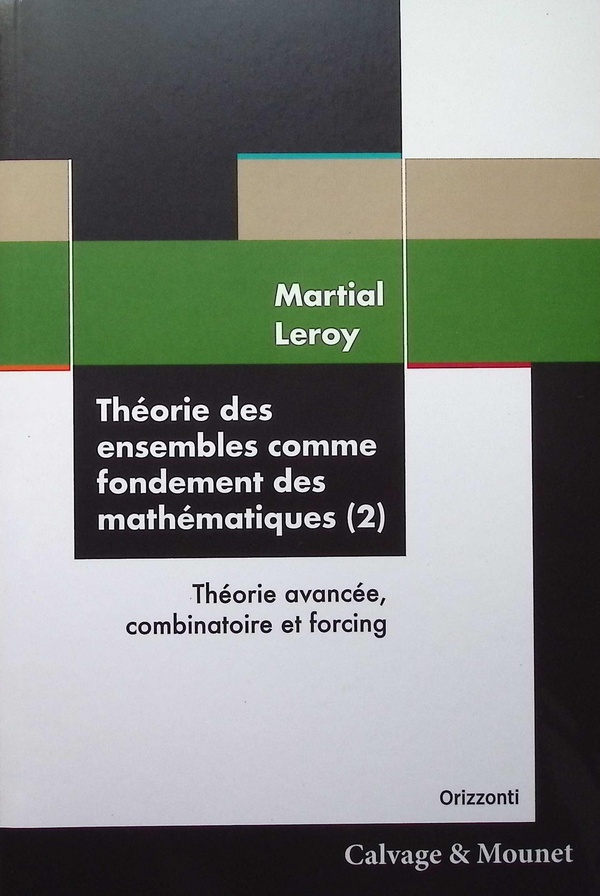 THEORIE DES ENSEMBLES COMME FONDEMENT DES MATHEMATIQUES (2) - THEORIE AVANCEE, COMBINATOIRE ET FORCI