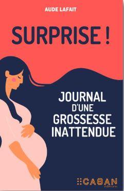 SURPRISE ! JOURNAL D'UNE GROSSESSE INATTENDUE