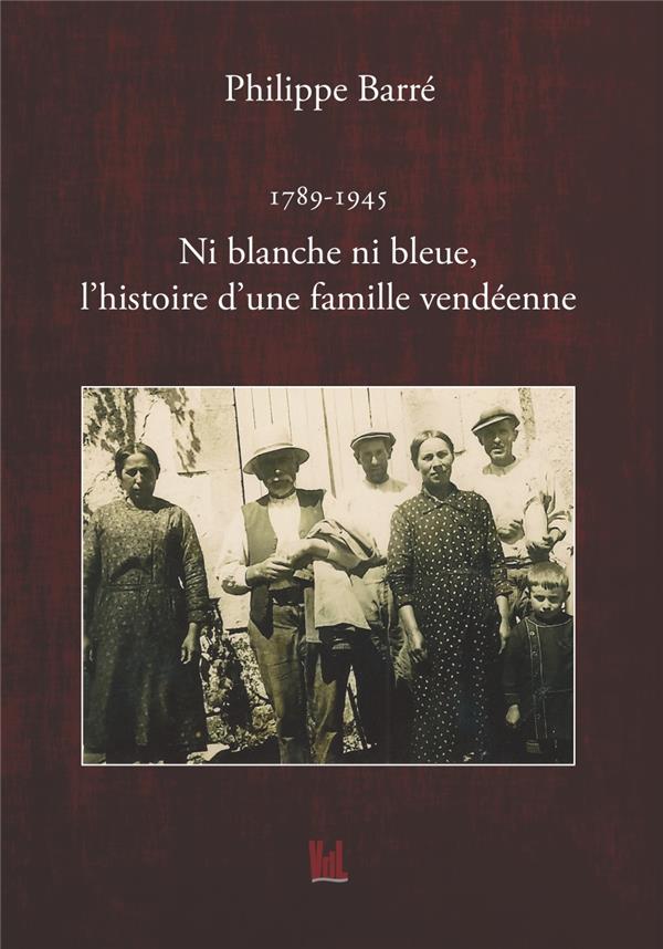 NI BLANCHE NI BLEUE, L'HISTOIRE D'UNE FAMILLE VENDEENNE