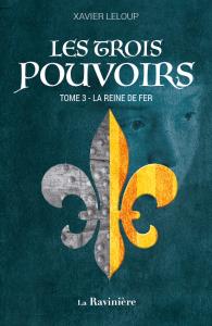 LES TROIS POUVOIRS - T03 - LA REINE DE FER