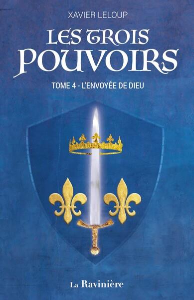 LES TROIS POUVOIRS - T04 - L'ENVOYEE DE DIEU - LES TROIS POUVOIRS TOME 4