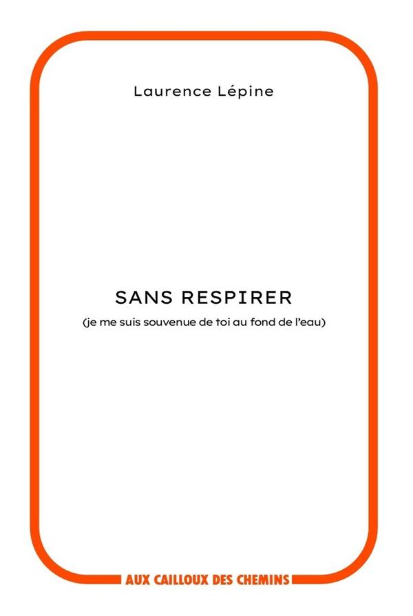 SANS RESPIRER - (JE ME SUIS SOUVENUE DE TOI AU FOND DE L'EAU)