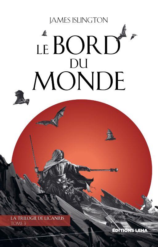 LA TRILOGIE DE LICANIUS - T03 - LE BORD DU MONDE - VOL03 - LA TRILOGIE DE LICANIUS