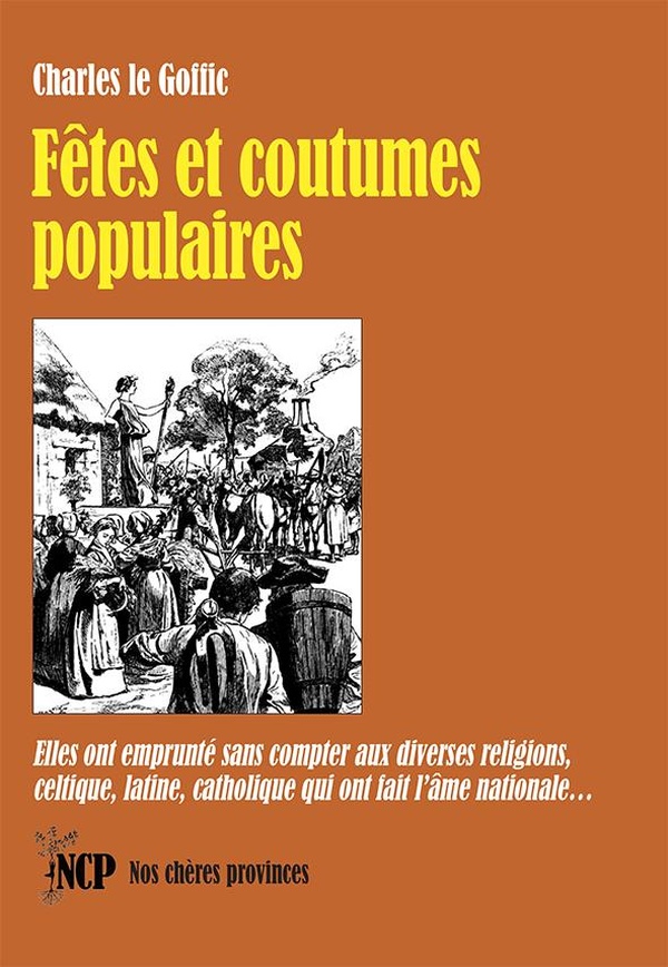 FETES ET COUTUMES POPULAIRES - ELLES ONT EMPRUNTE SANS COMPTER AUX DIVERSES RELIGIONS, CELTIQUE, LAT