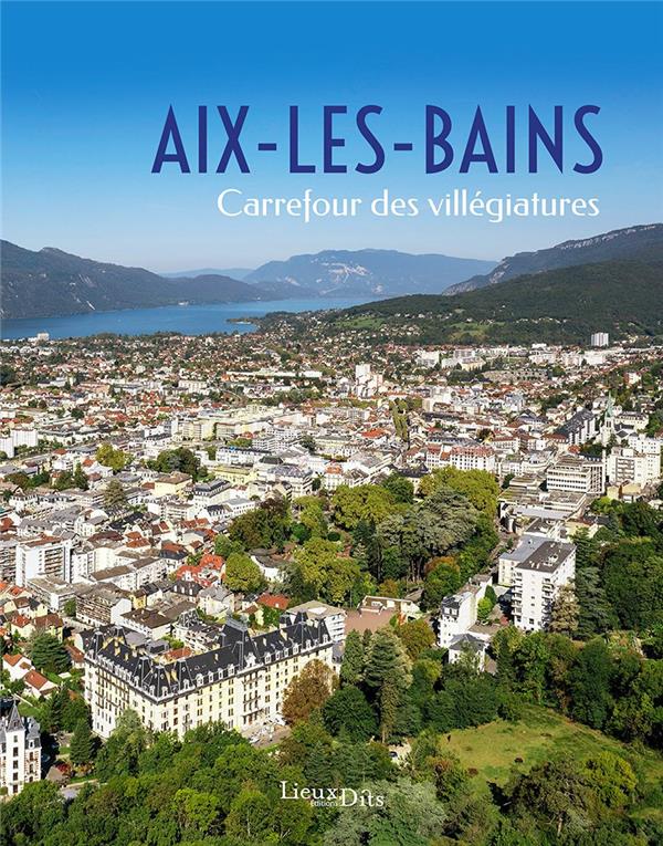 AIX-LES-BAINS, CARREFOUR DE LA VILLEGIATURE