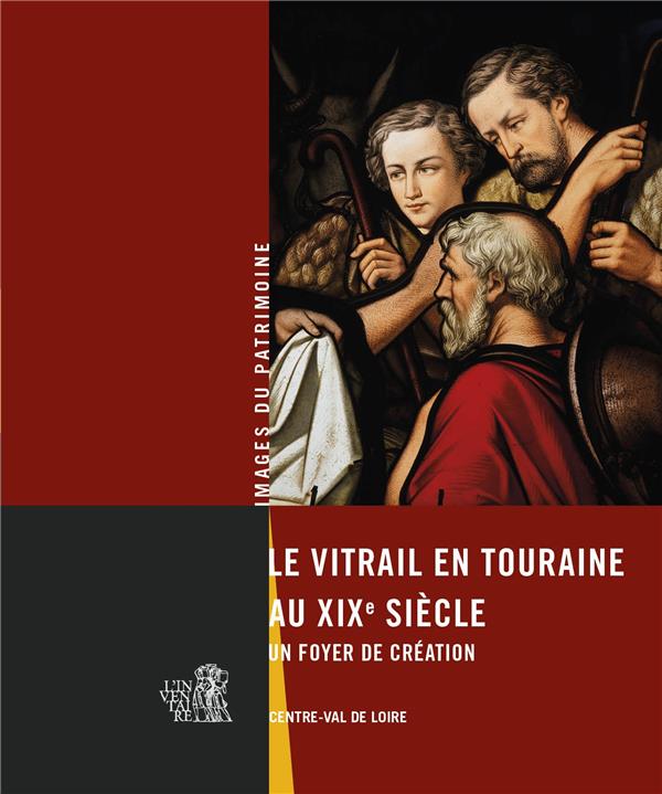 LE VITRAIL EN TOURAINE AU XIX  SIECLE. UN FOYER DE CREATION