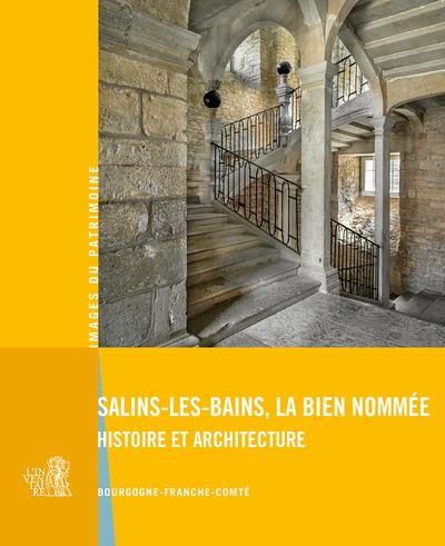 SALINS-LES-BAINS LA BIEN NOMMEE - HISTOIRE ET ARCHITECTURE