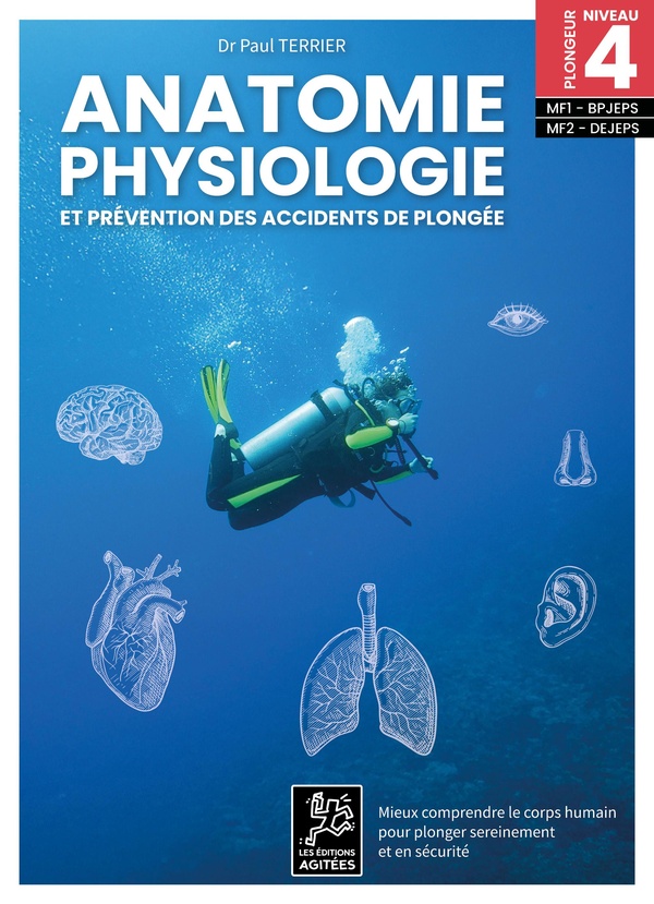 ANATOMIE, PHYSIOLOGIE ET PR?VENTION DES ACCIDENTS DE PLONG?E : MIEUX COMPRENDRE LE CORPS HUMAIN POUR