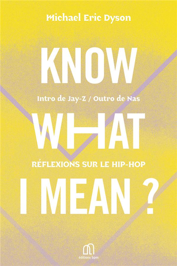 KNOW WHAT I MEAN - REFLEXIONS SUR LE HIP HOP