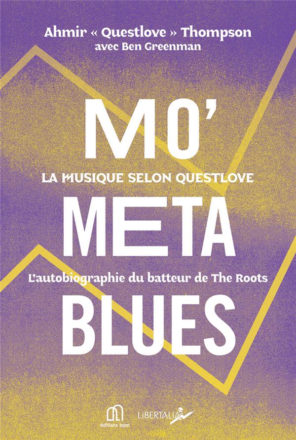 MO' META BLUES, LA MUSIQUE SELON QUESTLOVE - LA AUTOBIOGRAPHIE DU BATTEUR DE THE ROOTS