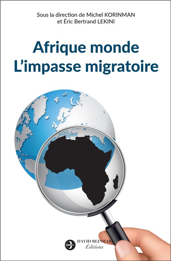 AFRIQUE MONDE. L'IMPASSE MIGRATOIRE - LA PAROLE AUX AFRICAINS