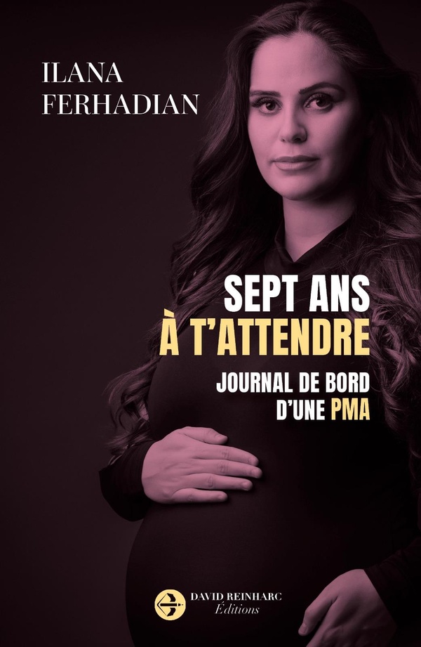 SEPT ANS A T'ATTENDRE - JOURNAL DE BORD D'UNE PMA