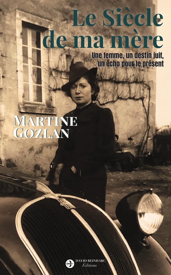 LE SIECLE DE MA MERE - UNE FEMME, UN DESTIN JUIF, UN ECHO POUR LE PRESENT