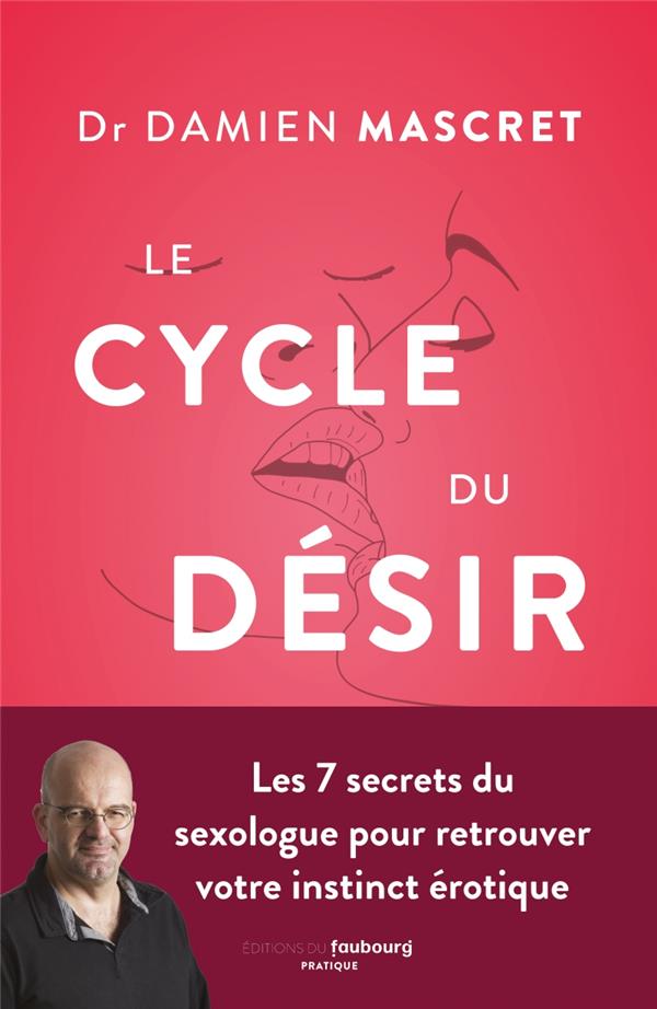 LE CYCLE DU DESIR - 7 CLES POUR RETROUVER SON INSTINCT EROTI