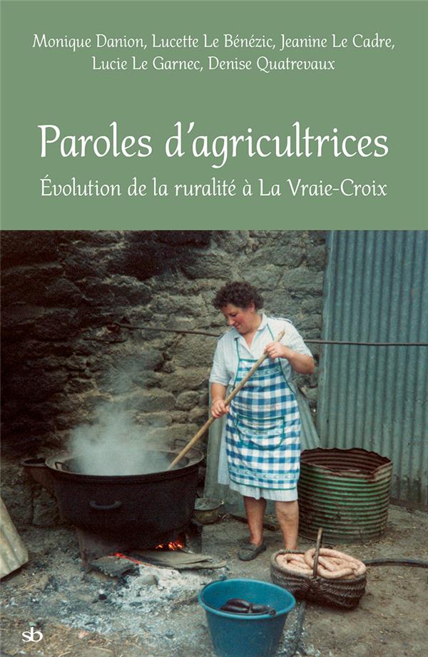 PAROLES D'AGRICULTRICES - EVOLUTION DE LA RURALITE A LA VRAIE-CROIX