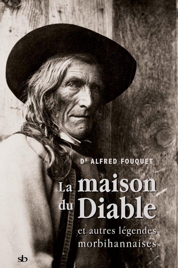 LA MAISON DU DIABLE ET AUTRES LEGENDES MORBIHANNAISES