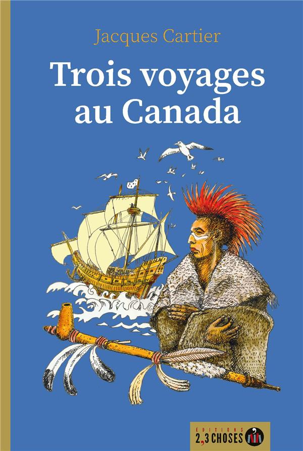 TROIS VOYAGES AU CANADA