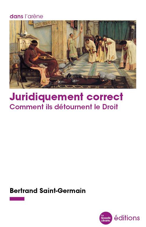 JURIDIQUEMENT CORRECT - COMMENT ILS DETOURNENT LE DROIT