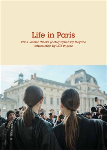 LIFE IN PARIS - PARIS FASHION WEEKS PHOTOGRAPHED BY MEYABE /FRANCAIS/ANGLAIS
