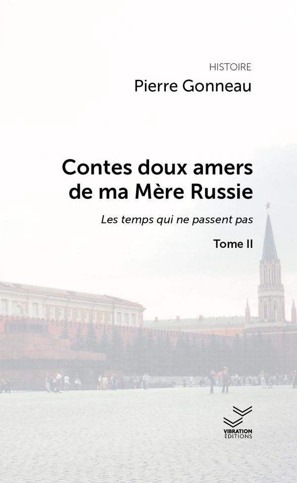 CONTES DOUX AMERS DE MA MERE RUSSIE - TOME 2 - LES TEMPS QUI NE PASSENT PAS
