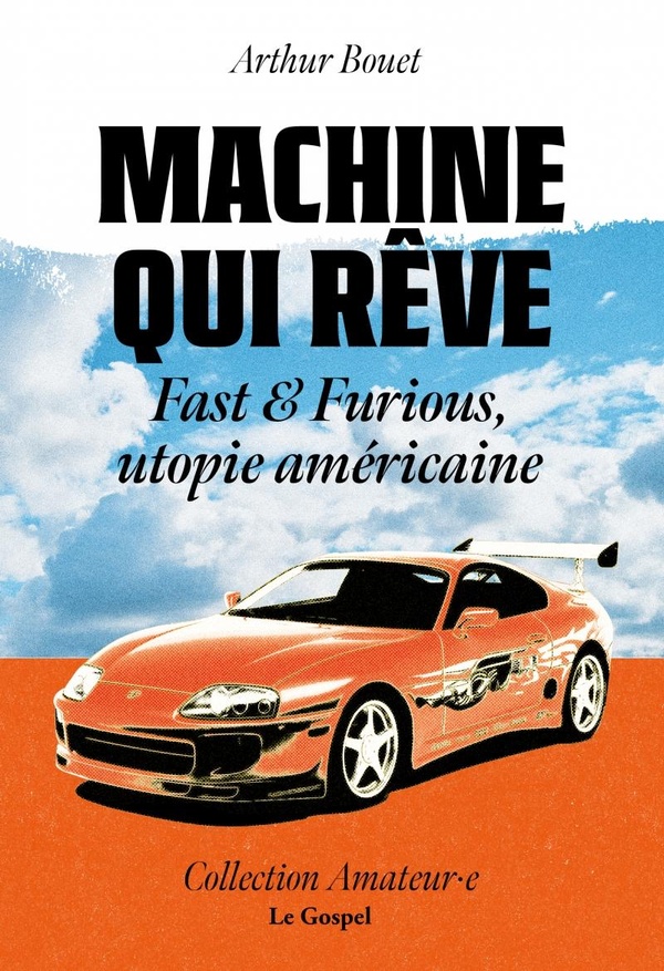 MACHINE QUI REVE : FAST & FURIOUS, UTOPIE AMERICAINE