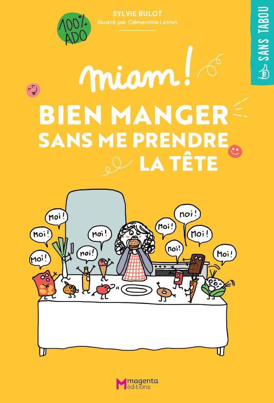MIAM ! BIEN MANGER SANS ME PRENDRE LA TETE - ILLUSTRATIONS, COULEUR