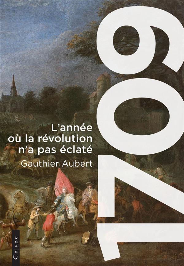 1709 - L'ANNEE OU LA REVOLUTION N'A PAS ECLATE