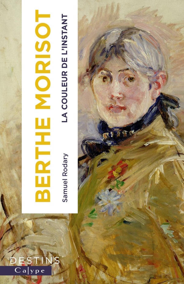BERTHE MORISOT - LA COULEUR DE L'INSTANT