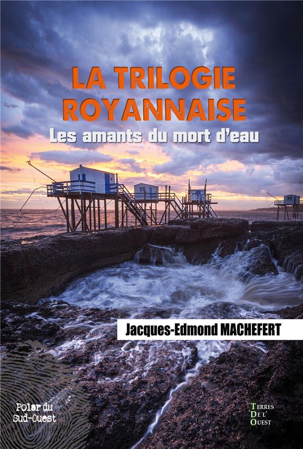 LES AMANTS DU MORT D'EAU - LA TRIILOGIE ROYANNAISE