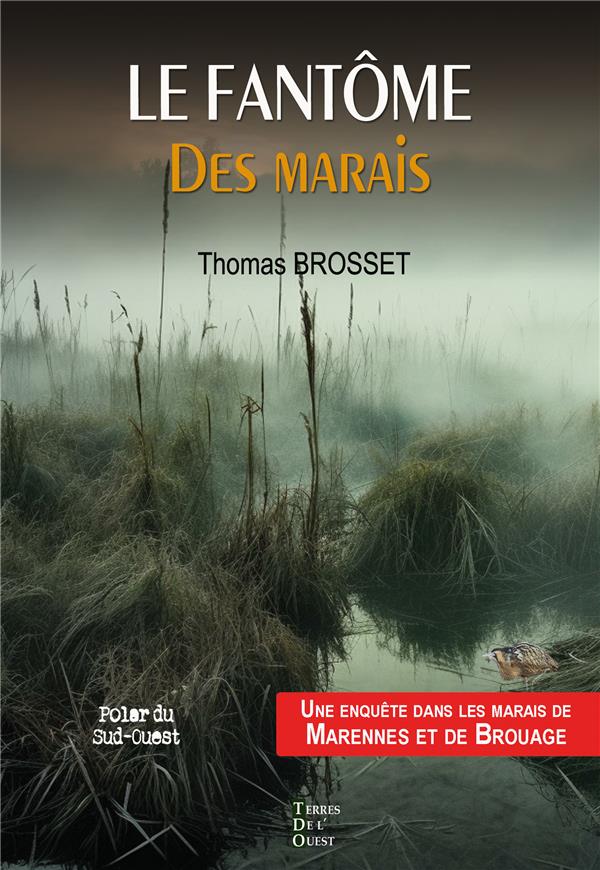LE FANTOME DES MARAIS - UNE ENQUETE DANS LES MARAIS DE MARENNES ET BROUAGE