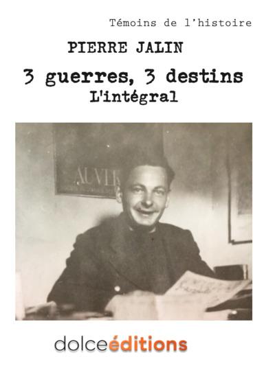 3 GUERRES, 3 DESTINS - L'INTEGRAL