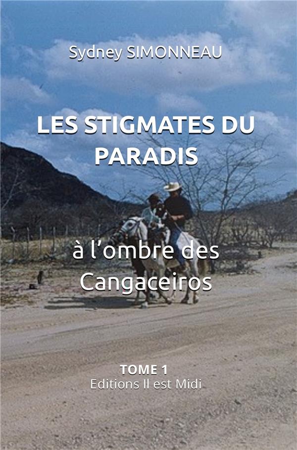 LES STIGMATES DU PARADIS TOME 1 - A L'OMBRE DES CANGACEIROS