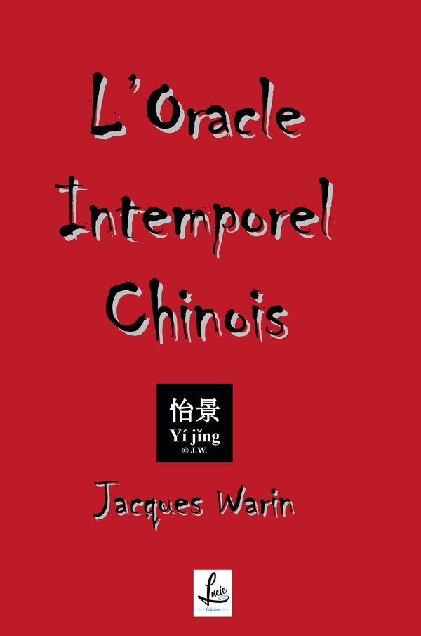L'ORACLE INTEMPOREL CHINOIS