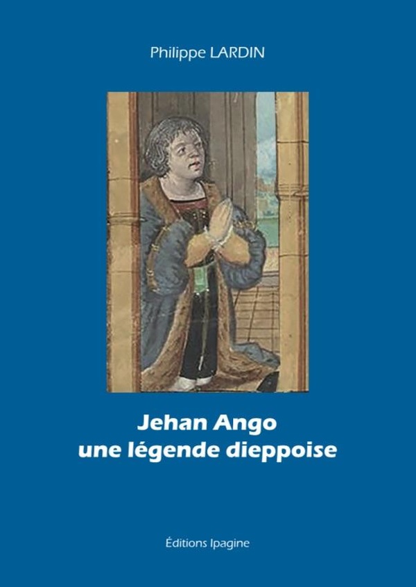 JEHAN ANGO UNE LEGENDE DIEPPOISE