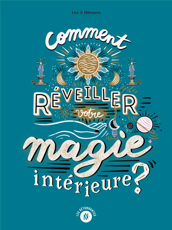 COMMENT REVEILLER VOTRE MAGIE INTERIEURE ?