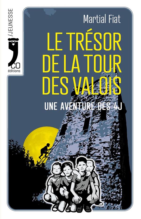 LE TRESOR DE LA TOUR DES VALOIS - UNE AVENTURE DES 4J