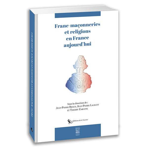 FRANC-MACONNERIES ET RELIGIONS EN FRANCE AUJOURD HUI