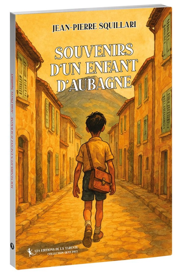 SOUVENIRS D'UN ENFANTS D'AUBAGNE - SOUVENIRS D'UN ENFANT D'AUBAGNE SOUVENIRS D'UN ENFANT D'AUBAGNE S