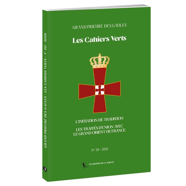 LES CAHIERS VERTS N 20 - L'INITIATION DE TRADITION ET LES TRAITES D'UNION AVEC LE GRAND ORIENT DE FR
