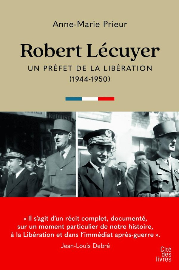 ROBERT LECUYER, UN PREFET DE LA LIBERATION