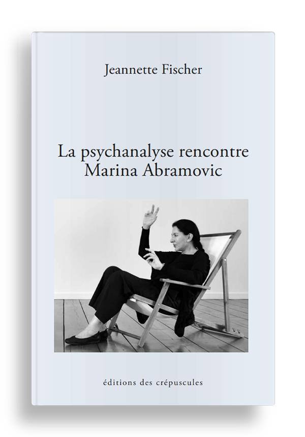 LA PSYCHANALYSE RENCONTRE MARINA ABRAMOVIC