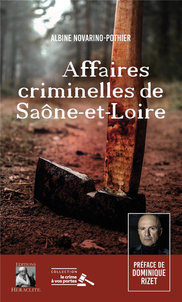 AFFAIRES CRIMINELLES DE SAONE-ET-LOIRE - PREFACE DE DOMINIQUE RIZET