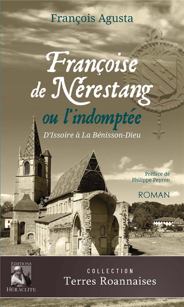 FRANCOISE DE NERESTANG OU L'INDOMPTEE - D'ISSOIRE A LA BENISSONS-DIEU