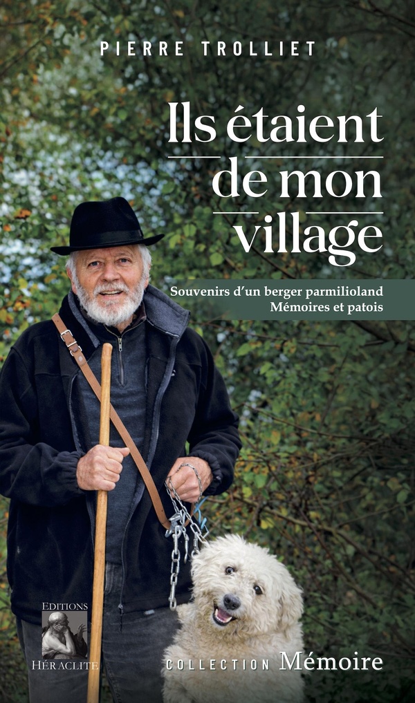 ILS ETAIENT DE MON VILLAGE - SOUVENIRS D'UN BERGER PARMILIOLAND, MEMOIRES ET PATOIS