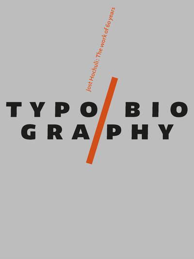 TYPOBIOGRAPHY - JOST HOCHULI: THE WORK OF 60 YEARS