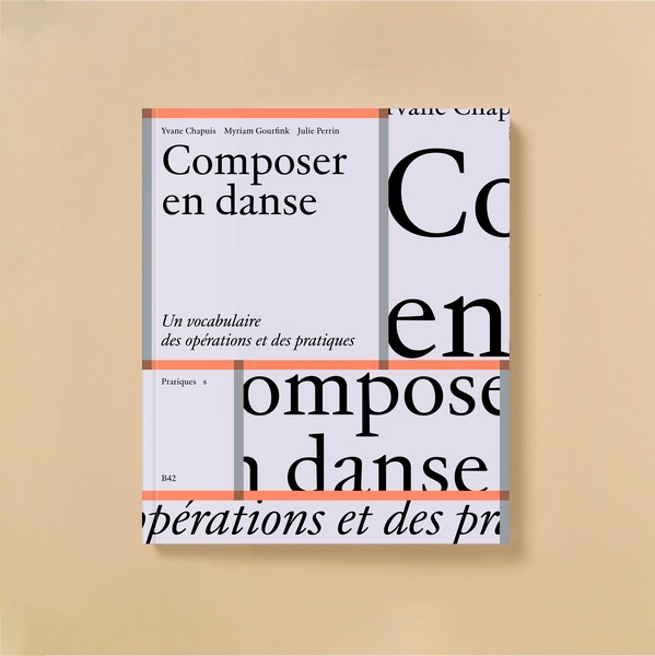 COMPOSER EN DANSE - UN VOCABULAIRE DES OPERATIONS ET DES PRATIQUES