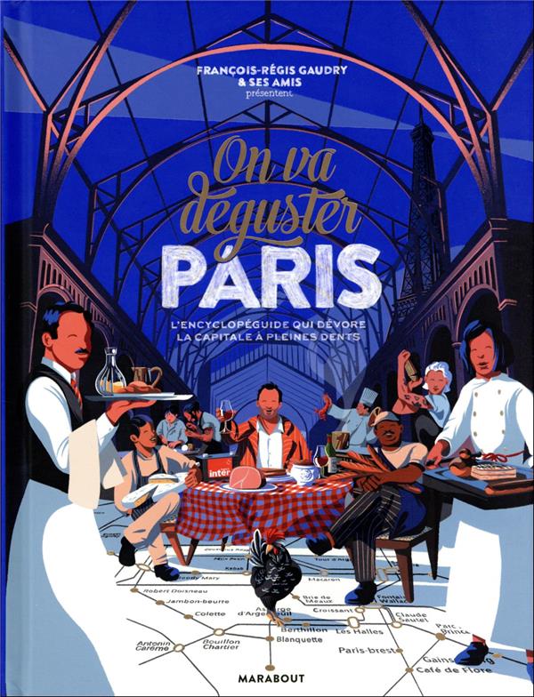 couverture du livre ON VA DEGUSTER PARIS - L'ENCYCLOPEGUIDE QUI DEVORE LA CAPITALE A PLEINES DENTS