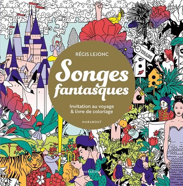 SONGES FANTASQUES - INVITATION AU VOYAGE & LIVRE DE COLORIAGE