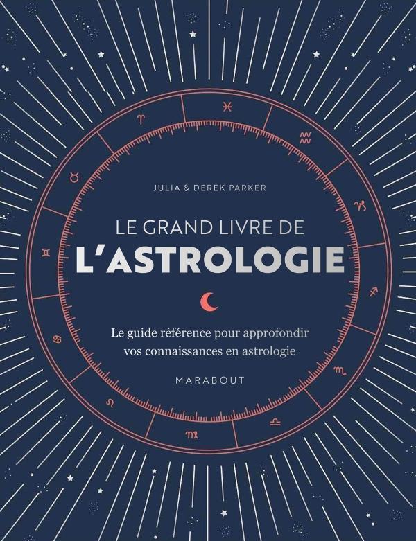 LE GRAND GUIDE MARABOUT DE L'ASTROLOGIE - LEL IVRE INCONTOURNABLE POUR DEVELOPPER VOS CONNAISSANCES